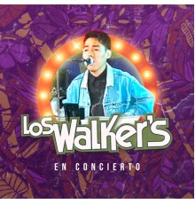 Los Walkers - Walkers en Concierto  (En Vivo)