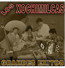 Los Xochimilcas - Grandes Éxitos