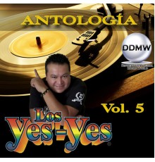 Los Yes Yes - Antología, Vol. 5