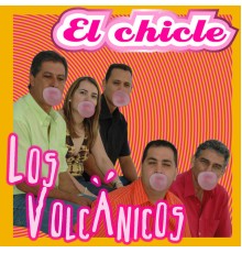 Los volcánicos - El Chicle