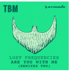 Lost Frequencies - Are You With Me (Remixes Two)