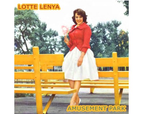 Lotte lenya - Amusement Park