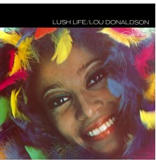 Lou Donaldson - Lush Life