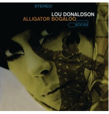 Lou Donaldson - Alligator Bogaloo