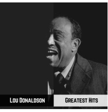 Lou Donaldson - Greatest Hits