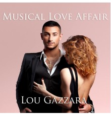 Lou Gazzara - Musical Love Affair