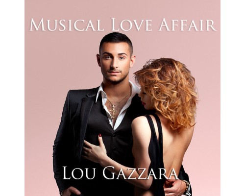Lou Gazzara - Musical Love Affair Lou Gazzara - Musical Love Affair