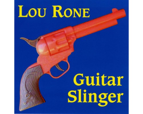 Lou Rone - Guitar Slinger