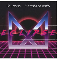 Lou Wyss - Eclipse (feat. Metropolitics)