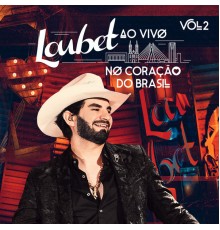 Loubet - Ao Vivo no Coração do Brasil  (Vol. 2)
