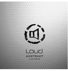 Loud - Abstract (Live Edits)