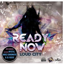 Loud City - Ready Now