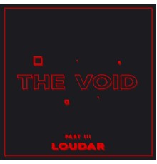 Loudar - The Void, Pt. III