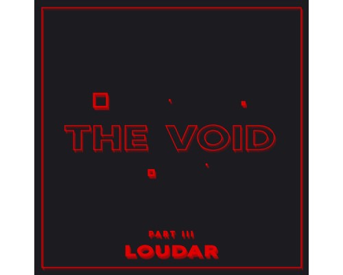 Loudar - The Void, Pt. III