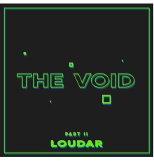 Loudar - The Void, Pt. II