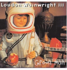 Loudon Wainwright III - Grown Man