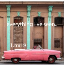 Loui$ - Everything I've Seen