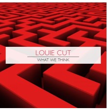 Louie Cut - What We Think