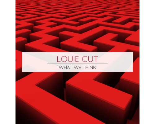 Louie Cut - What We Think