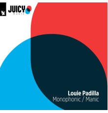 Louie Padilla - Monophonic / Manic