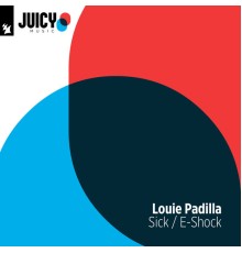 Louie Padilla - Sick / E-Shock