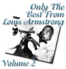 Louis Armstrong - Only The Best From Louis Armstrong Volume 2