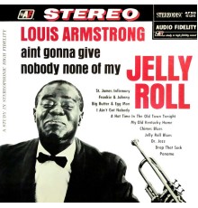 Louis Armstrong - Ain't Gonna Give Nobody None of My Jelly Roll