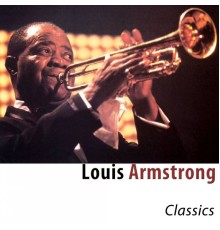 Louis Armstrong - Classics (Remastered)