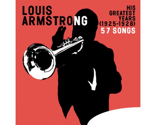 Louis Armstrong - His Greatest Years (1925-1928) - 57 Songs