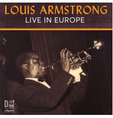 Louis Armstrong - Live In Europe