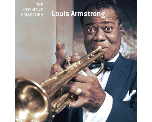 Louis Armstrong - The Definitive Collection