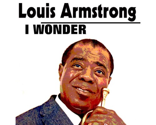 Louis Armstrong - I Wonder