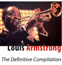 Louis Armstrong - The Definitive Compilation  (Remastered)