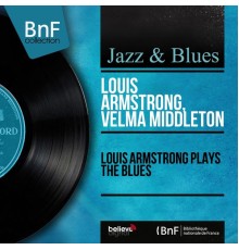 Louis Armstrong, Velma Middleton - Louis Armstrong Plays the Blues  (Mono Version)
