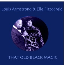 Louis Armstrong & Ella Fitzgerald - That Old Black Magic