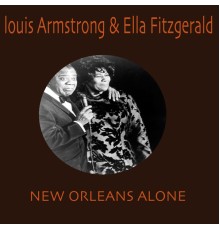 Louis Armstrong & Ella Fitzgerald - New Orleans Alone