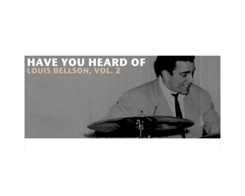 Louis Bellson - Have You Heard of Louis Bellson, Vol. 2 Louis Bellson - Have You Heard of Louis Bellson, Vol. 2