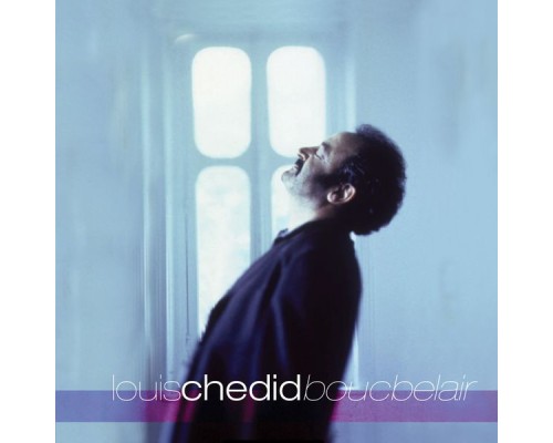 Louis Chedid - Boucbelair