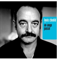 Louis Chedid - Un ange passe