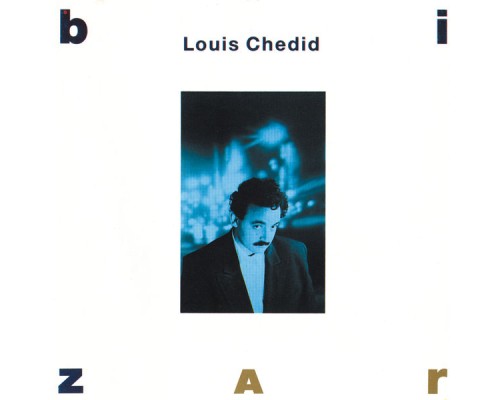 Louis Chedid - Bizarre