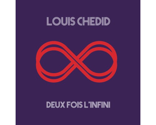 Louis Chedid - Deux fois l'infini