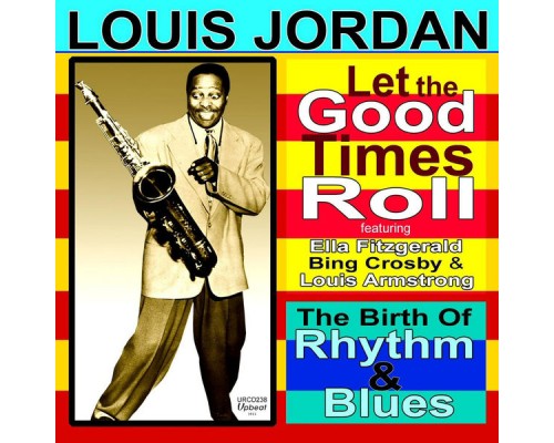 Louis Jordan - Let the Good Times Roll Louis Jordan - Let the Good Times Roll