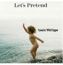 Louis Philippe - Let's Pretend