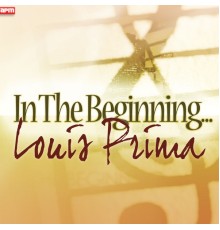 Louis Prima - In The Beginning...