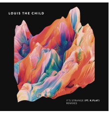 Louis The Child - It's Strange  (Remixes)