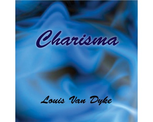 Louis Van Dyke - Charisma