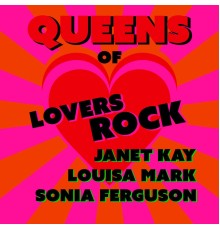 Louisa Mark, Janet Kay & Sonia Ferguson - Queens of Lovers Rock: Louisa Mark, Janet Kay & Sonia Ferguson