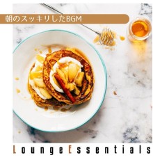 Lounge Essentials, Masakazu Oshii - 朝のスッキリしたbgm