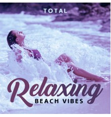 Lounge Ibiza, Electro Lounge All Stars - Total Relaxing Beach Vibes: Deep Chillout Music, Holiday Beats, Lounge Bar, Tropical Music, Ready to Memorable Chillout Experience, Positive Vibrations
