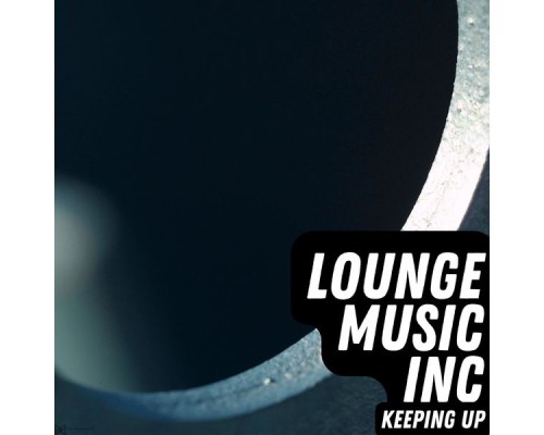 Lounge Music Inc - Keeping Up